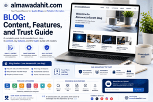 almawadahit .com blog: Content, Features, and Trust Guide