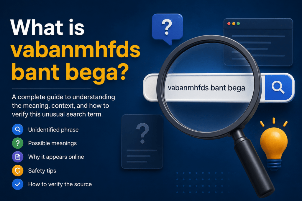 vabanmhfds bant bega: Meaning, Context, and Verification